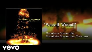 Mannheim Steamroller  Wassail Wassail Audio [upl. by Eissat]