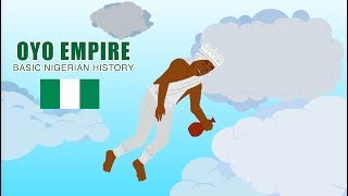 Oyo Empire BASIC NIGERIAN HISTORY 9 [upl. by Virge]