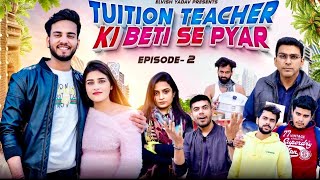 Tution Teacher Ki Beti Se Pyar  Episode 2  Elvish Yadav [upl. by Odnumyar411]