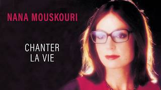 Nana Mouskouri  Chanter la vie Audio Officiel [upl. by Landre]