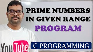 22  PROGRAM TO FIND THE PRIME NUMBERS IN GIVEN RANGE  C PROGRAMMING [upl. by Redford]