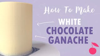 How To Make White Chocolate Ganache  Tutorial  Cherry Basics [upl. by Reeta]