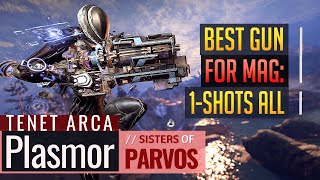 Warframe  1SHOT EVERYTHING Best Gun for Mag  Tenet Arca Plasmor  Sisters of Parvos [upl. by Eniamahs]