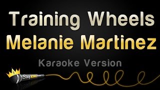 Melanie Martinez  Training Wheels Karaoke Version [upl. by Aztiram]