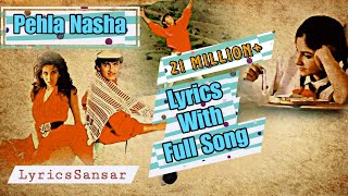 Pehla Nasha Full Song with Lyrics  Udit Narayan  Sadhana Sargam  Love Songs 2015 [upl. by Teevens]