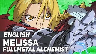 Fullmetal Alchemist  quotMelissaquot Opening 1  ENGLISH Ver  AmaLee [upl. by Wendin81]