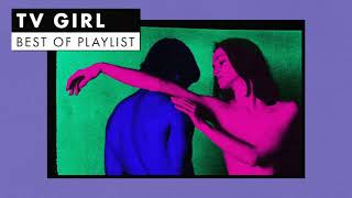 TV Girl  Best of Playlist [upl. by Sarchet]