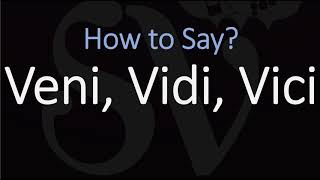 How to Pronounce Veni Vidi Vici CORRECTLY [upl. by Vrablik237]