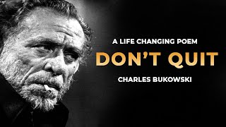 Dont Quit Motivation  Powerful life Poems by Charles Bukowski [upl. by Jarrow247]