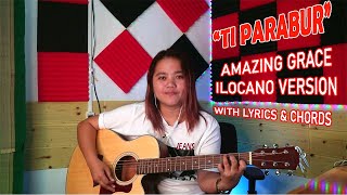 TI PARABUR with lyrics amp chords  Amazing Grace ilocano version  Jovie Almoite Cover [upl. by Hiasi37]