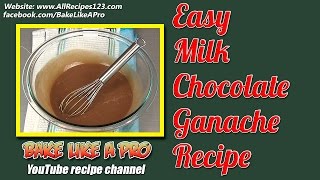 Easy Milk Chocolate Ganache Recipe By BakeLikeAPro [upl. by Sammer]