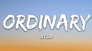 XYLØ  Ordinary Lyrics [upl. by Chavez]