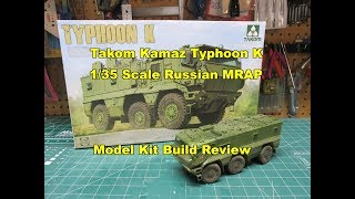 Takom 135 Kamaz Typhoon K Russian MRAP Model Kit Build Review 2082 [upl. by Lasonde]