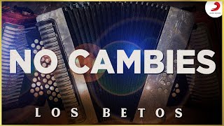 No Cambies Los Betos  Video Oficial [upl. by Eintruoc199]