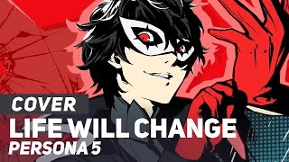 Persona 5  quotLife Will Changequot FULL  AmaLee Ver [upl. by Notserp]