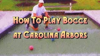 Episode 34  How To Play Bocce at Carolina Arbors [upl. by Kilbride]