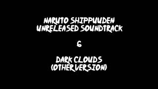 Naruto Shippuuden Unreleased Soundtrack  Dark Clouds other Verison [upl. by Nygem]