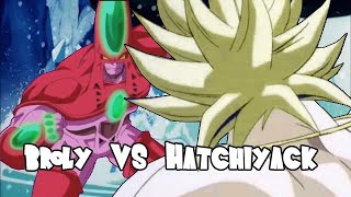 Broly vs Hatchiyack [upl. by Nordine]