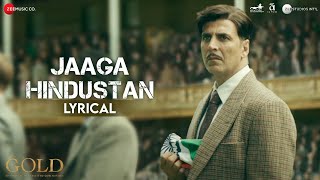 Jaaga Hindustan  Lyrical  Gold  Akshay Kumar  Sachin  Jigar  Divya Kumar  Javed Akhtar [upl. by Pickard]