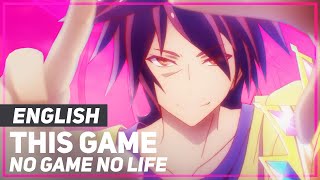 No Game No Life  quotThis Gamequot FULL Opening  ENGLISH Ver  AmaLee [upl. by Ycaj]