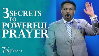 The Secret to Powerful Prayer  Tony Evans Sermon [upl. by Tsirhc194]