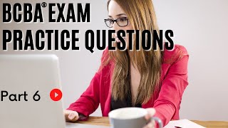 BCBA® Practice Questions  Behavior Analyst Exam Practice Questions  Part 6 [upl. by Akinhoj]