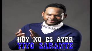 Yiyo Sarante  Hoy No Es Ayer [upl. by Gretal]