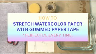 ✺ How to Stretch Watercolor Paper with Gummed Paper Tape ✺ [upl. by Oloap]