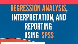 Regression Analysis Using SPSS  Analysis Interpretation and Reporting [upl. by Eiuqram]