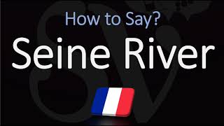 How to Pronounce Seine River CORRECTLY [upl. by Eladnar]