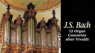 JS Bach 12 Organ Concertos after Vivaldi [upl. by Tesler]