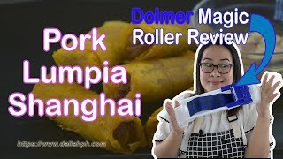 PORK LUMPIA SHANGHAI RECIPE  DOLMER MAGIC ROLLER REVIEW  Delish PH [upl. by Notsag800]