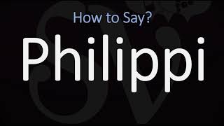 How to Pronounce Philippi CORRECTLY [upl. by Aniarrol]