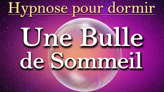 Hypnose pour dormir Une Bulle de Sommeil [upl. by Celene753]