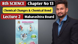 8th Science  Chapter 13  Chemical Change and Chemical Bond Lecture 2  Maharashtra Board [upl. by Fernald918]