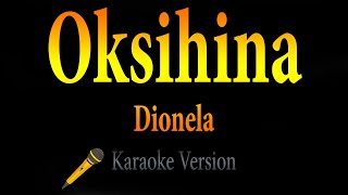 Dionela  Oksihina Karaoke [upl. by Adnuhsar]