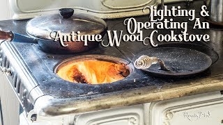 Lighting and Operating Antique Wood Cookstoves [upl. by Afira694]