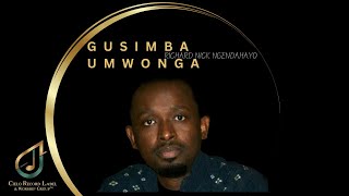 Richard Nick Ngendahayo  Gusimba Umwonga [upl. by Nuris340]