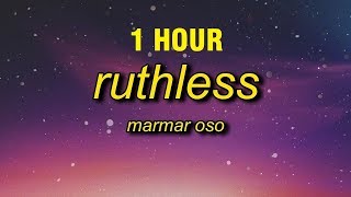 1 HOUR MarMar Oso  Ruthless Lyrics [upl. by Sheeb]