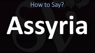 How to Pronounce Assyria CORRECTLY [upl. by Noskcaj644]