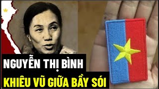 Nguyễn Thị Bình  Khiêu Vũ Giữa Bầy Sói [upl. by Seadon]