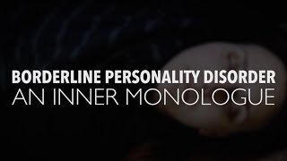 Borderline Personality Disorder An Inner Monologue [upl. by Sarazen]