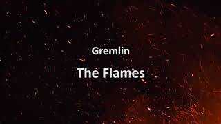 Gremlin  The Flames Official Audio Lyrics In Description [upl. by Assirahs459]