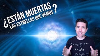 ¿Están Muertas las Estrellas que vemos [upl. by Borries]