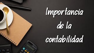 Importancia de la contabilidad [upl. by Atsillac]