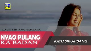 Ratu Sikumbang  Nyao Pulang Ka Badan Cipt Sexri Budiman Official Music Video Lagu Minang [upl. by Ateloiv]