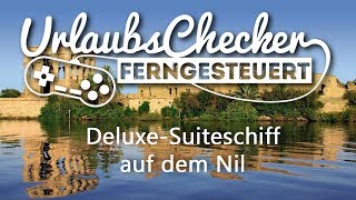 DeluxeSuitenschiff auf dem Nil  UrlaubsChecker ferngesteuert [upl. by Malony419]