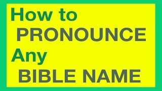 How To Pronounce Bible Names With Ease [upl. by Friedly727]