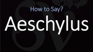 How to Pronounce Aeschylus CORRECTLY [upl. by Parsaye]