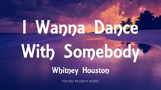 Whitney Houston  I Wanna Dance With Somebody Lyrics [upl. by Fritzsche]